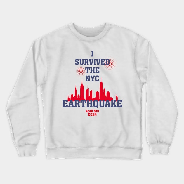 I Survived the NYC Earthquake April 5th 2024 Crewneck Sweatshirt by artcomdesigns